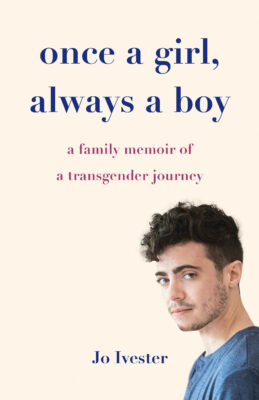 Jo Ivester, Once a Girl, Always a Boy: A Family Memoir of a Transgender Journey