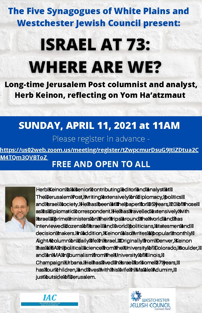 The 5 Synagogues of White Plains and Westchester Jewish Council present long-time Jerusalem Post columnist and analyst, Herb Keinon, reflecting on Yom Ha’atzmaut