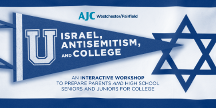 AJC Westchester/Fairfield: Israel, Antisemitism, and Preparing for College